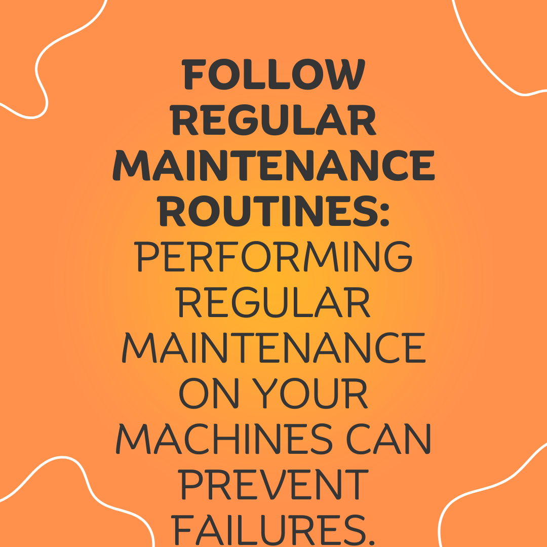 2 Follow regular maintenance routines